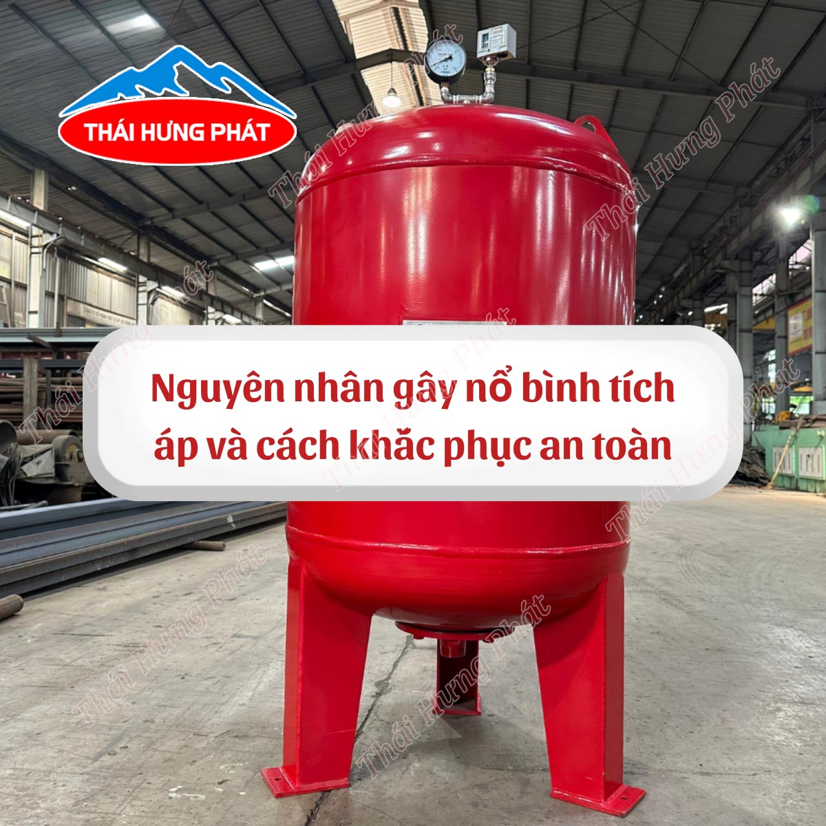 Nổ bình tích áp: Tìm hiểu nguyên nhân và cách khắc phục