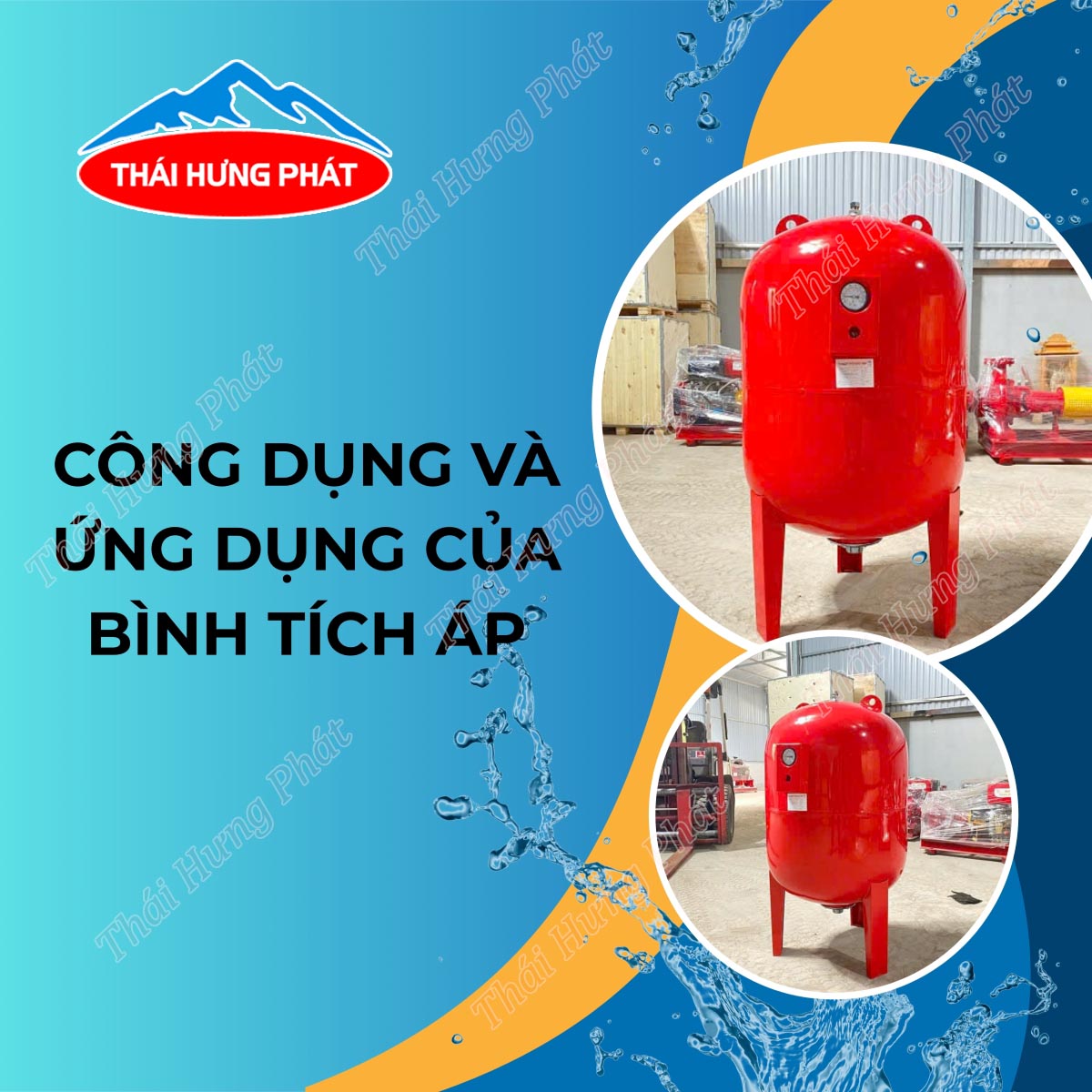 Tác dụng của bình tích áp là gì? Ứng dụng thực tế trong hệ thống nước