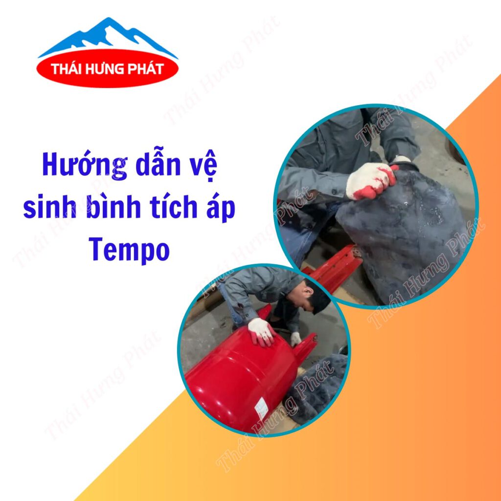 Hướng dẫn cách vệ sinh bình tích áp Tempo hiệu quả và an toàn